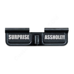 AR-15 Ejection Port Laser Engraved - Surprise Asshole